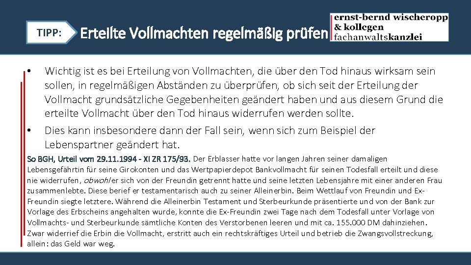 TIPP: Erteilte Vollmachten regelmäßig prüfen • • Wichtig ist es bei Erteilung von Vollmachten,