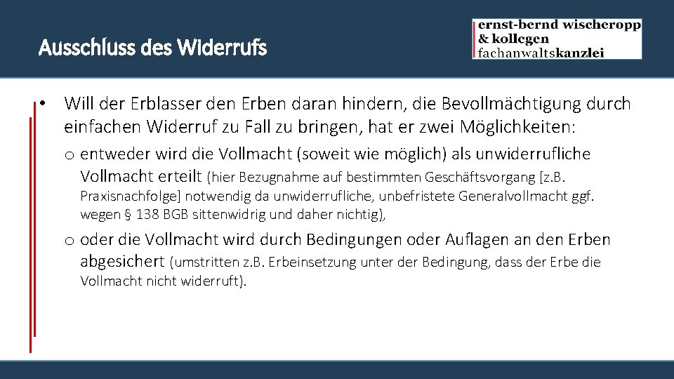 Ausschluss des Widerrufs • Will der Erblasser den Erben daran hindern, die Bevollmächtigung durch