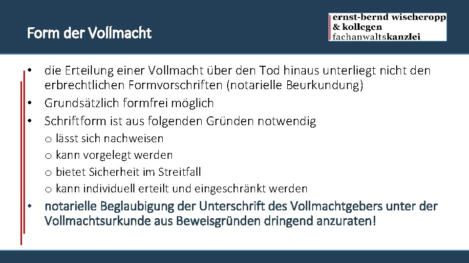 Form der Vollmacht • die Erteilung einer Vollmacht über den Tod hinaus unterliegt nicht