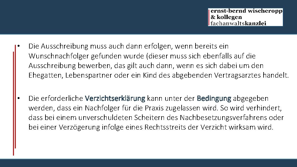  • Die Ausschreibung muss auch dann erfolgen, wenn bereits ein Wunschnachfolger gefunden wurde