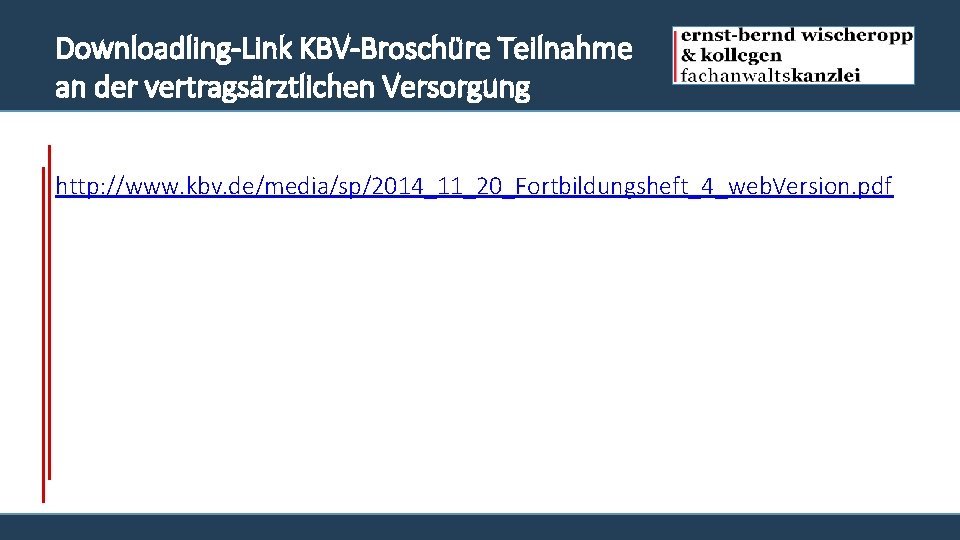 Downloadling Link KBV Broschüre Teilnahme an der vertragsärztlichen Versorgung http: //www. kbv. de/media/sp/2014_11_20_Fortbildungsheft_4_web. Version.