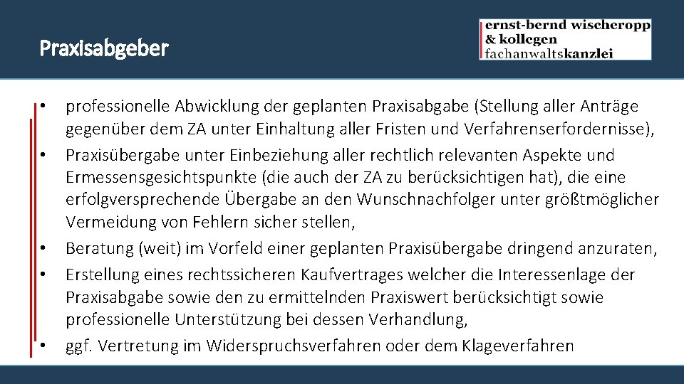 Praxisabgeber • • • professionelle Abwicklung der geplanten Praxisabgabe (Stellung aller Anträge gegenüber dem