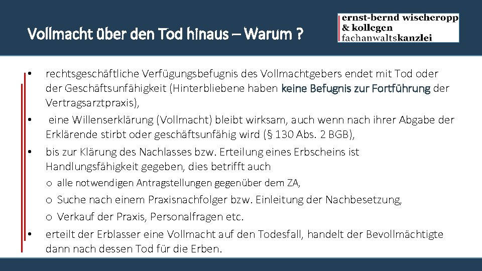 Vollmacht über den Tod hinaus – Warum ? • • • rechtsgeschäftliche Verfügungsbefugnis des