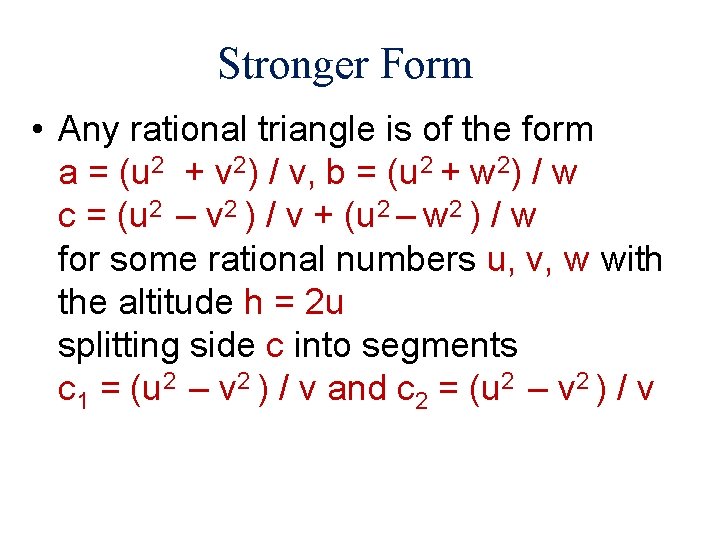 Stronger Form • Any rational triangle is of the form a = (u 2
