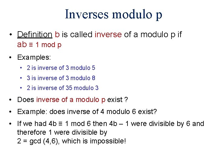 Inverses modulo p • Definition b is called inverse of a modulo p if