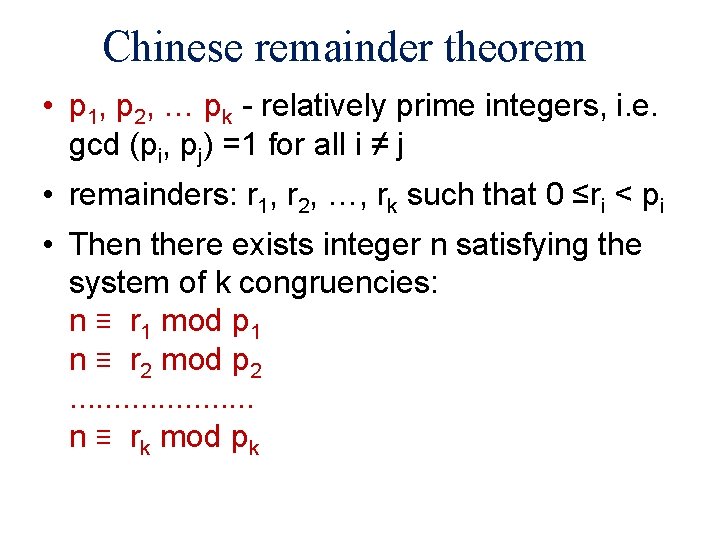 Chinese remainder theorem • p 1, p 2, … pk - relatively prime integers,