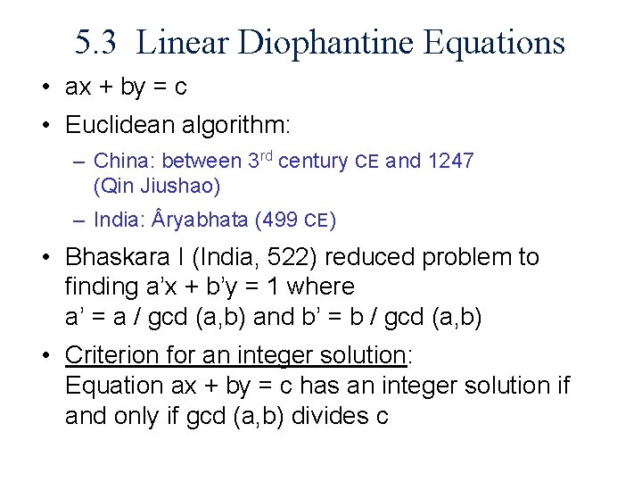 5. 3 Linear Diophantine Equations • ax + by = c • Euclidean algorithm: