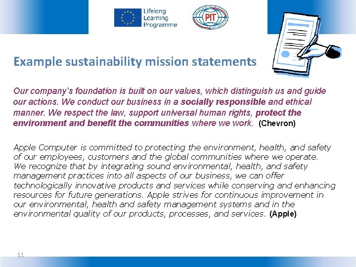 Example sustainability mission statements Our company’s foundation is built on our values, which distinguish