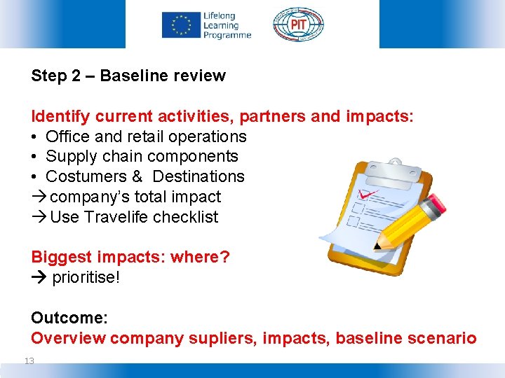 Step 2 – Baseline review Identify current activities, partners and impacts: • Office and