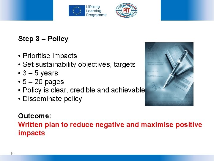 Step 3 – Policy • Prioritise impacts • Set sustainability objectives, targets • 3