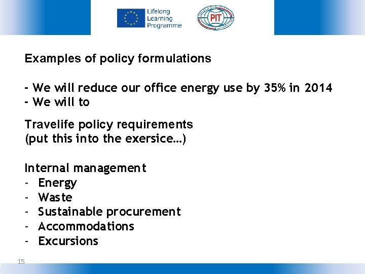 Examples of policy formulations - We will reduce our office energy use by 35%