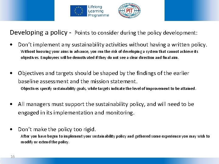 Developing a policy - Points to consider during the policy development: Don’t implement any