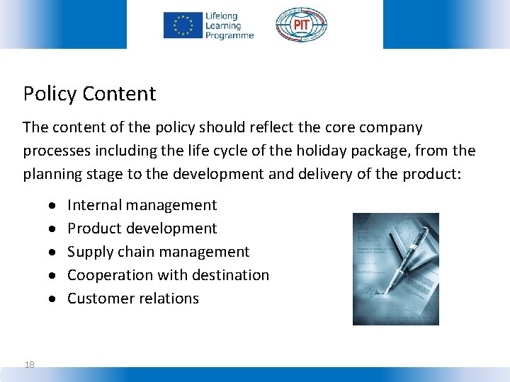 Policy Content The content of the policy should reflect the core company processes including