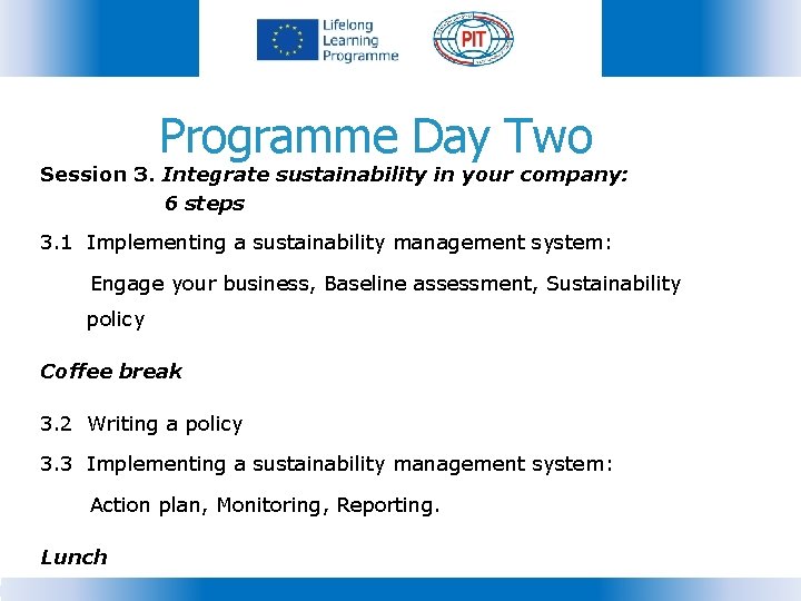 Programme Day Two Session 3. Integrate sustainability in your company: 6 steps 3. 1