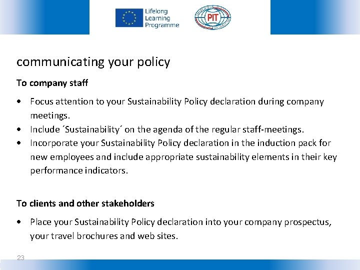 communicating your policy To company staff Focus attention to your Sustainability Policy declaration during