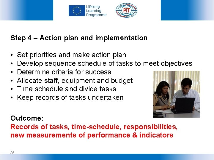 Step 4 – Action plan and implementation • • • Set priorities and make