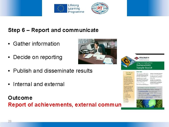 Step 6 – Report and communicate • Gather information • Decide on reporting •