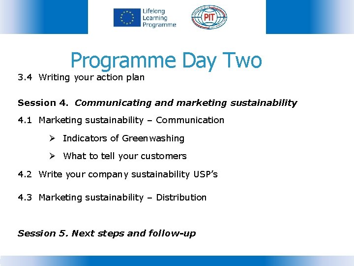 Programme Day Two 3. 4 Writing your action plan Session 4. Communicating and marketing