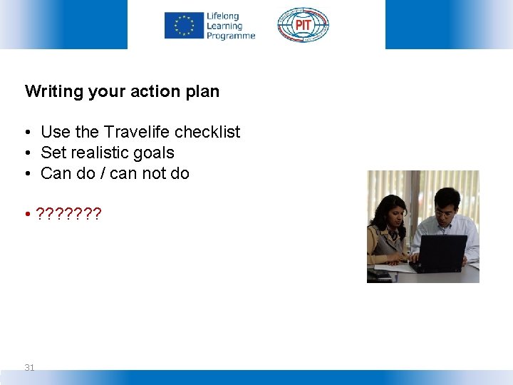 Writing your action plan • Use the Travelife checklist • Set realistic goals •
