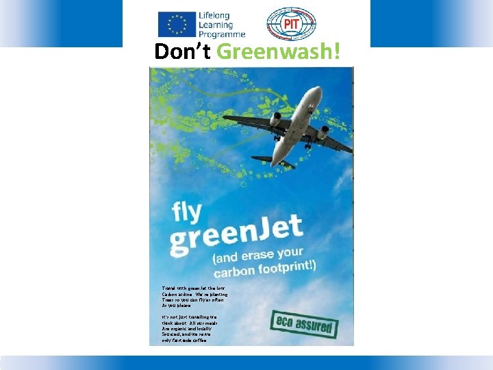 Don’t Greenwash! Travel with green. Jet the low Carbon airline. We’re planting Trees so