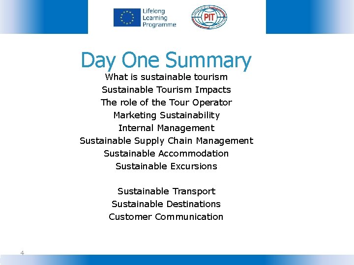 Day One Summary What is sustainable tourism Sustainable Tourism Impacts The role of the