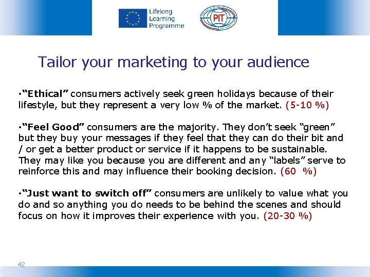 Tailor your marketing to your audience • “Ethical” consumers actively seek green holidays because