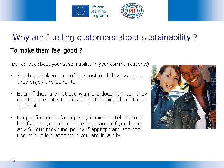 Why am I telling customers about sustainability ? To make them feel good ?