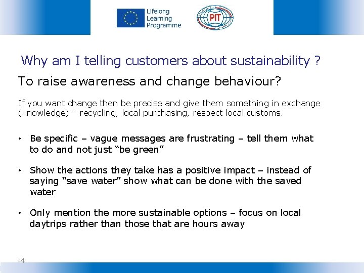 Why am I telling customers about sustainability ? To raise awareness and change behaviour?