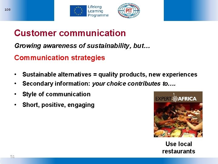 108 Customer communication Growing awareness of sustainability, but… Communication strategies • Sustainable alternatives =