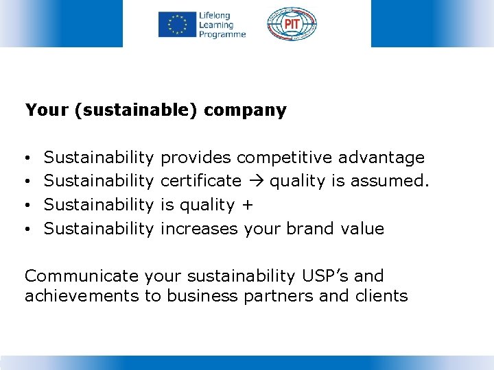 Your (sustainable) company • Sustainability provides competitive advantage • Sustainability certificate quality is assumed.
