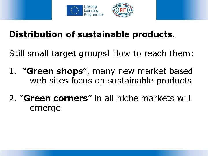 Distribution of sustainable products. Still small target groups! How to reach them: 1. “Green