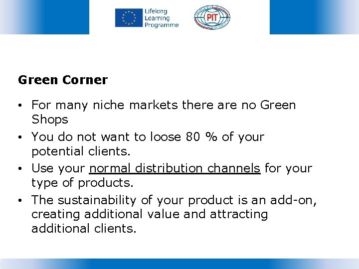 Green Corner • For many niche markets there are no Green Shops • You