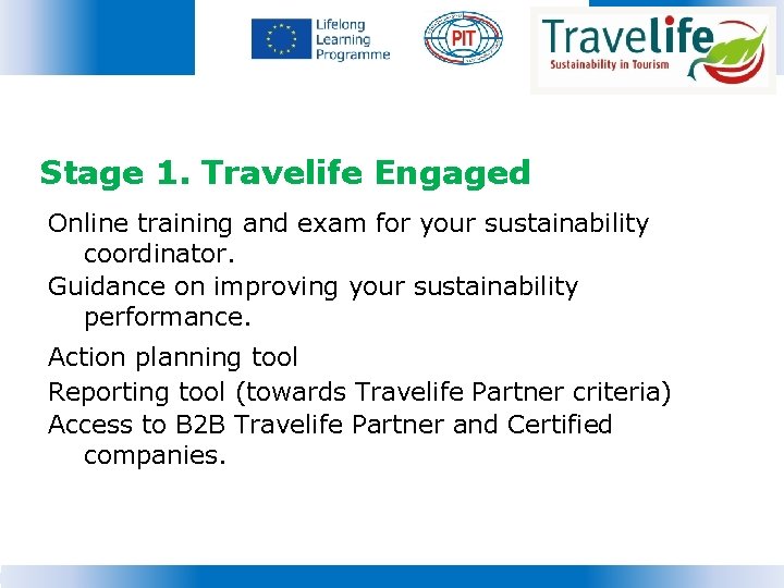 Stage 1. Travelife Engaged Online training and exam for your sustainability coordinator. Guidance on