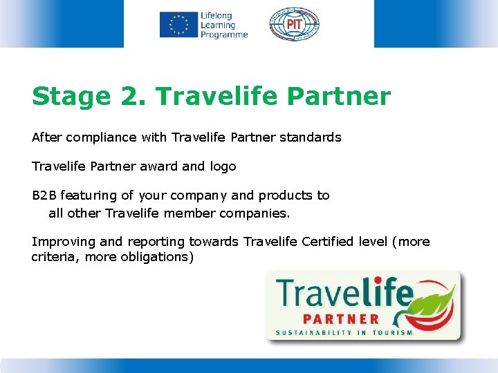 Stage 2. Travelife Partner After compliance with Travelife Partner standards Travelife Partner award and