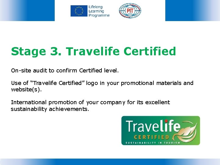 Stage 3. Travelife Certified On-site audit to confirm Certified level. Use of “Travelife Certified”