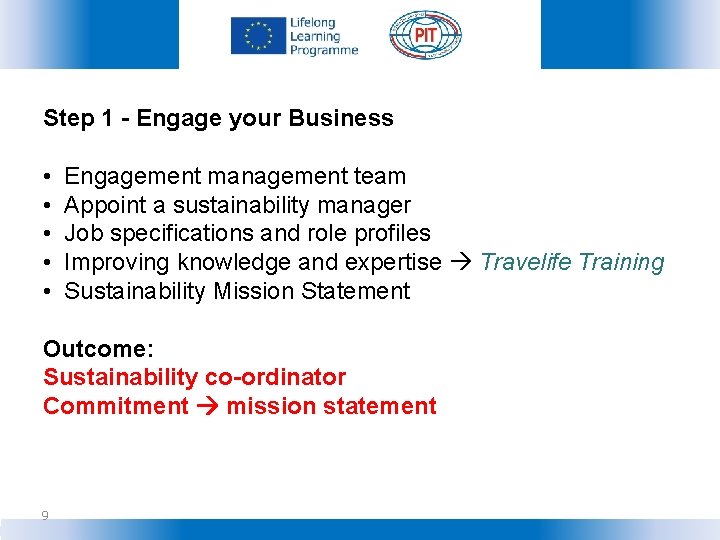 Step 1 - Engage your Business • • • Engagement management team Appoint a