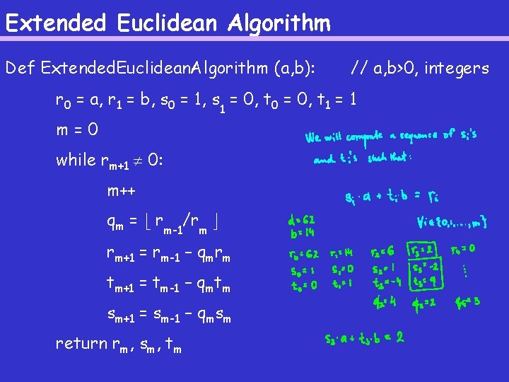 Extended Euclidean Algorithm Def Extended. Euclidean. Algorithm (a, b): // a, b>0, integers r