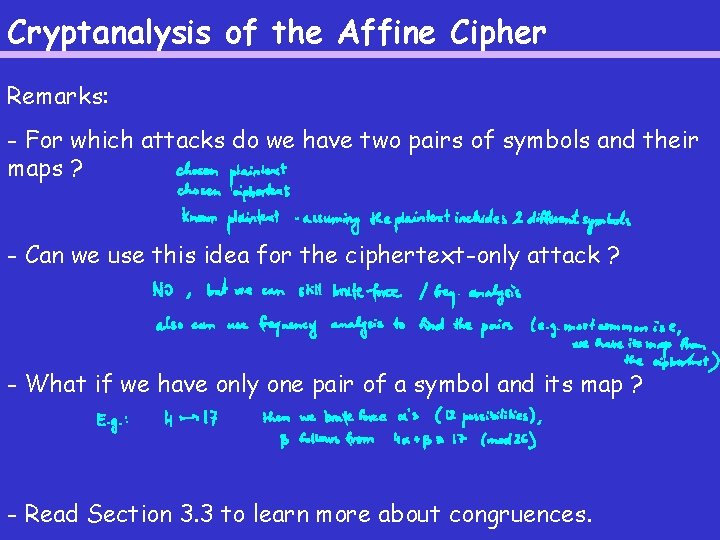 Cryptanalysis of the Affine Cipher Remarks: - For which attacks do we have two