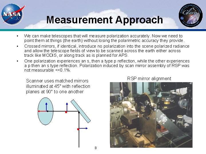 Measurement Approach • • • We can make telescopes that will measure polarization accurately.