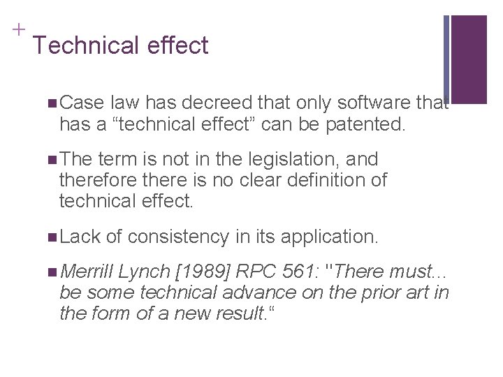 + Technical effect n Case law has decreed that only software that has a