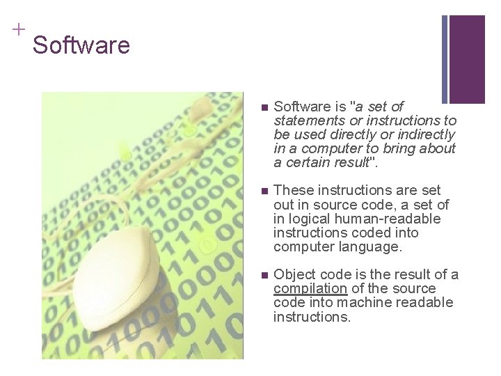 + Software n Software is "a set of statements or instructions to be used