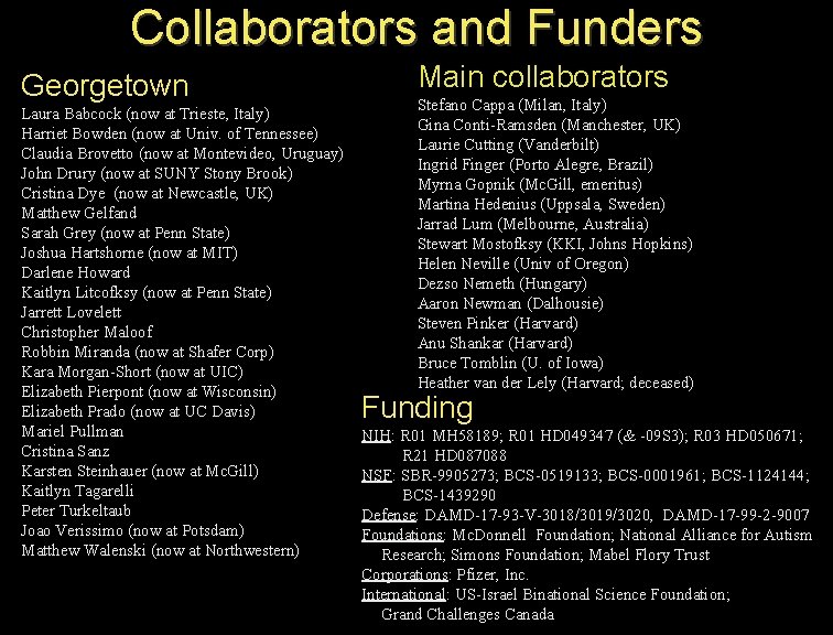 Collaborators and Funders Georgetown Laura Babcock (now at Trieste, Italy) Harriet Bowden (now at
