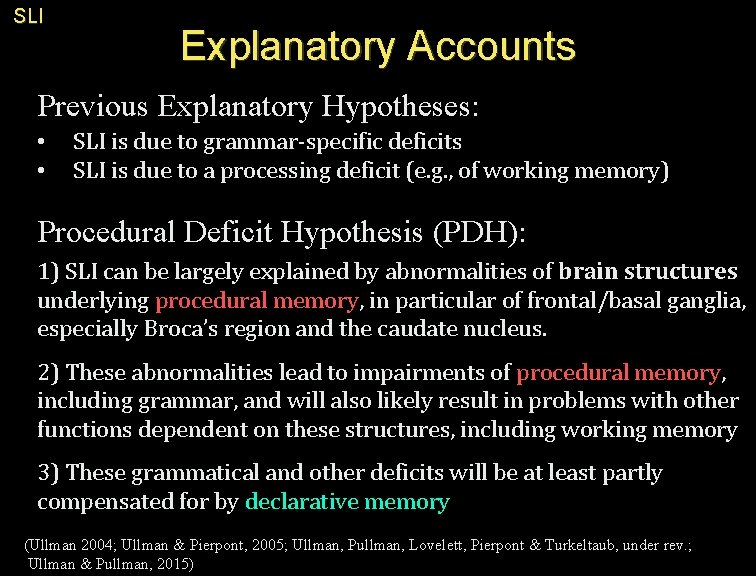 SLI Explanatory Accounts Previous Explanatory Hypotheses: • • SLI is due to grammar-specific deficits