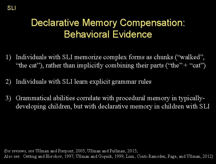 SLI Declarative Memory Compensation: Behavioral Evidence 1) Individuals with SLI memorize complex forms as