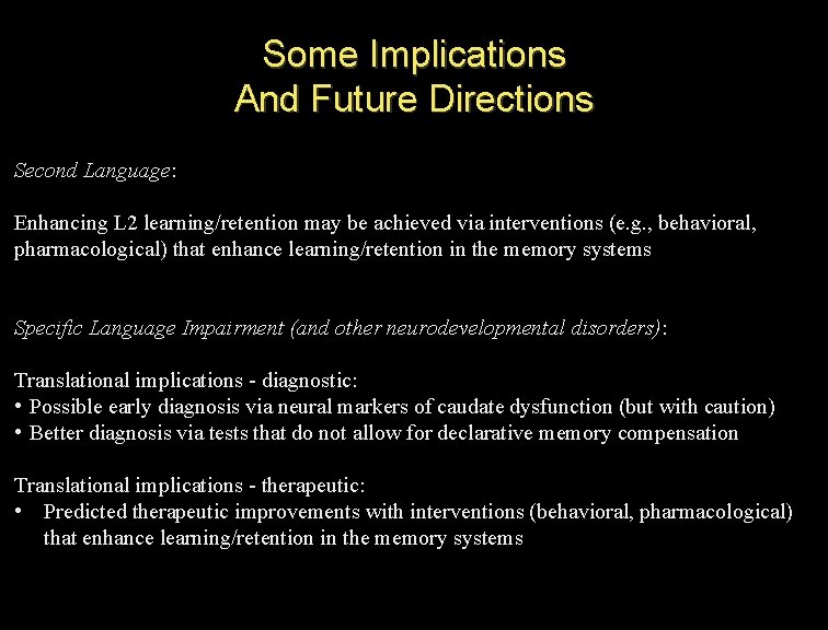 Some Implications And Future Directions Second Language: Enhancing L 2 learning/retention may be achieved