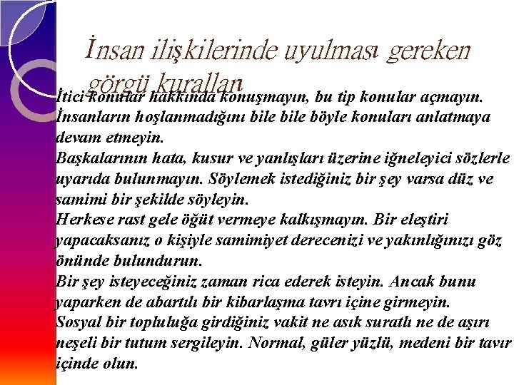 İnsan ilişkilerinde uyulması gereken görgü kurallar ı İtici konular hakkında konuşmayın, bu tip konular