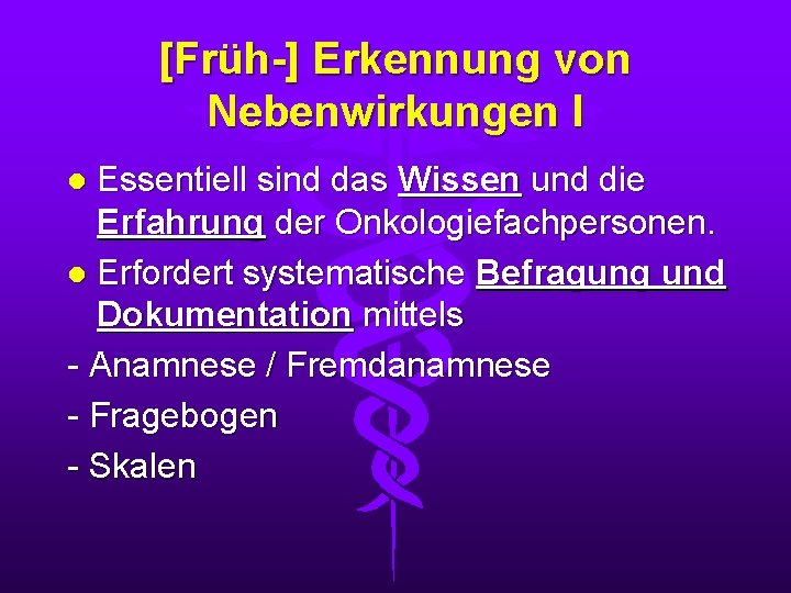 [Früh-] Erkennung von Nebenwirkungen I Essentiell sind das Wissen und die Erfahrung der Onkologiefachpersonen.