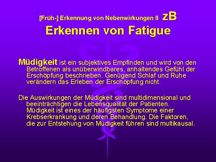 z. B Erkennen von Fatigue [Früh-] Erkennung von Nebenwirkungen II Müdigkeit ist ein subjektives