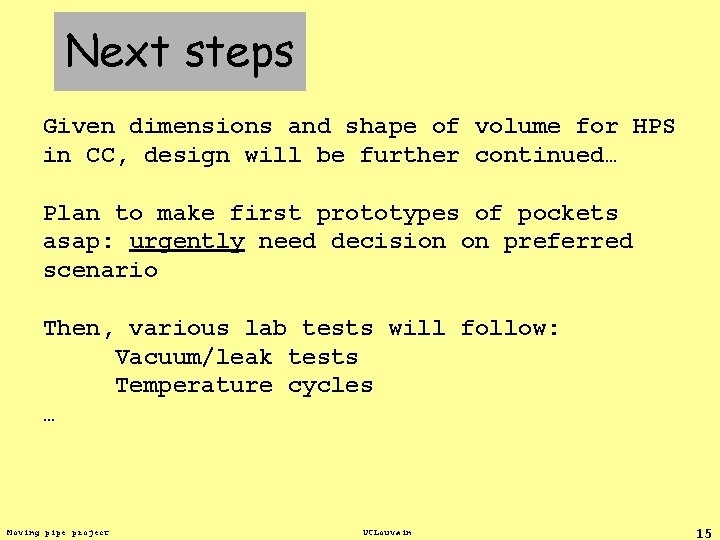 Next steps Given dimensions and shape of volume for HPS in CC, design will