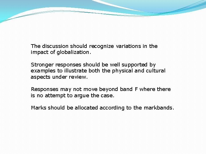 The discussion should recognize variations in the impact of globalization. Stronger responses should be